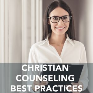 Christian Counseling Best Practices 2.0 Series